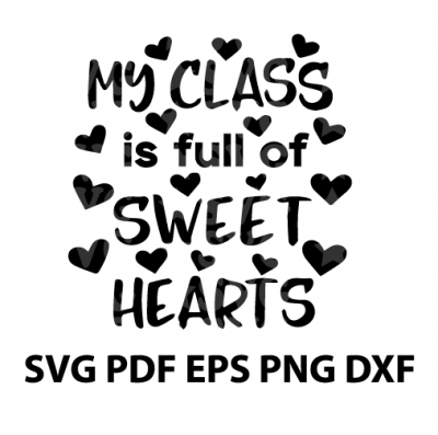 My Class Is Full Of Sweethearts Svg Dxf Pdf Png Eps Instant Download