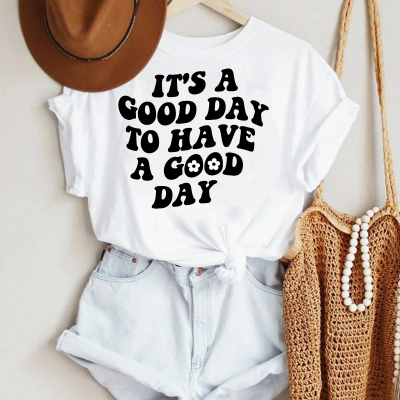 It's A Good Day To Have A Good Day Shirt