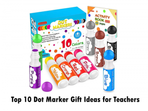 Top 10 Dot Marker Gift Ideas for Teachers