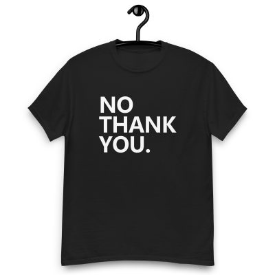 NO Thank You T-Shirt